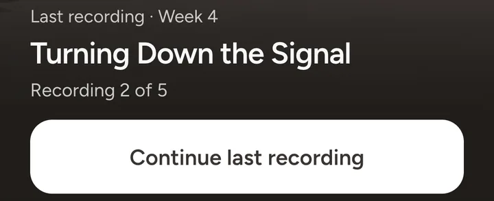 The Today screen: last recording, Week 4, Turning Down the Signal, recording 2 of 5, with a Continue last recording button